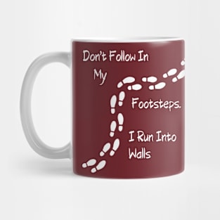 Sarcastic "Don't Follow In My Footsteps. I Run Into Walls" Shirt, Unique Tee with a Twist, Ideal for Birthday Gift Mug